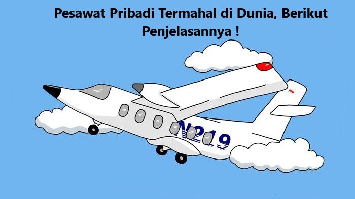 Pesawat Pribadi Termahal di Dunia, Berikut Penjelasannya !